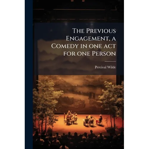 The Previous Engagement, a Comedy in one act for one Person - Paperback