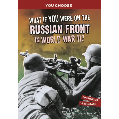 What If You Were on the Russian Front in World War II?: An Interactive History Adventure - Hardcover