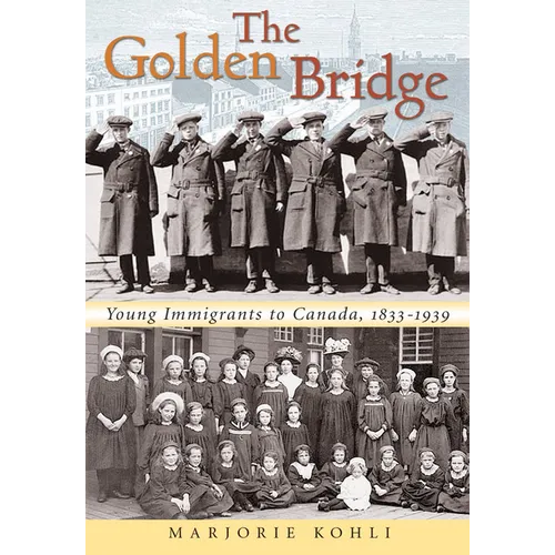 The Golden Bridge: Young Immigrants to Canada, 1833-1939 - Paperback