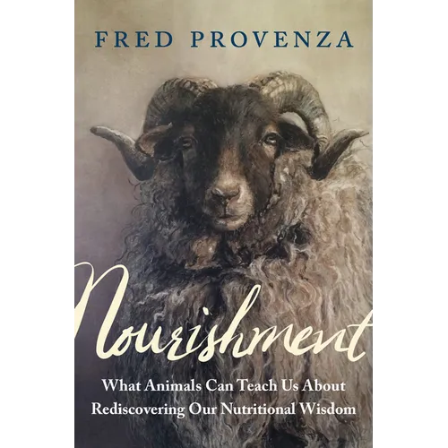 Nourishment: What Animals Can Teach Us about Rediscovering Our Nutritional Wisdom - Paperback