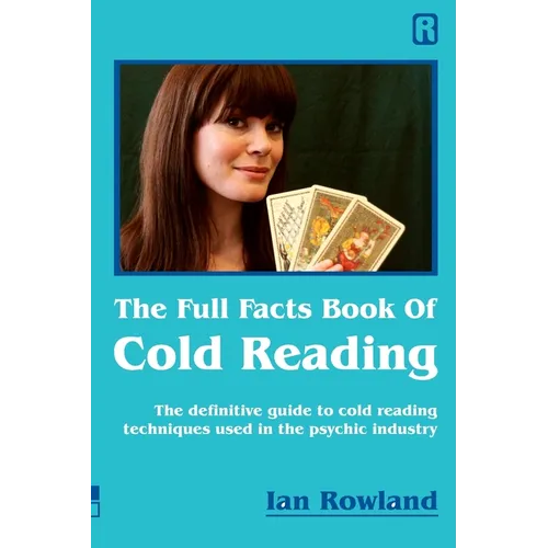 The Full Facts Book Of Cold Reading: The definitive guide to how cold reading is used in the psychic industry - Paperback