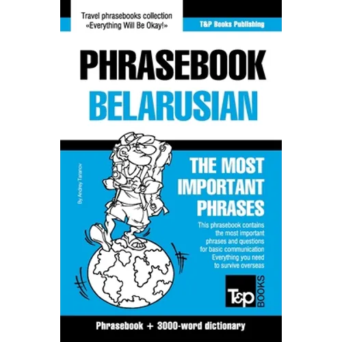 Phrasebook - Belarusian - The most important phrases: Phrasebook and 3000-word dictionary - Paperback