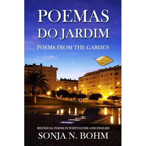 Poemas do Jardim / Poems from the Garden (Revised Edition): Bilingual Poems in Portuguese and English - Paperback
