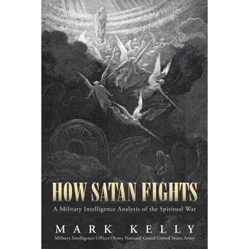How Satan Fights: A Military Intelligence Analysis of the Spiritual War - Paperback