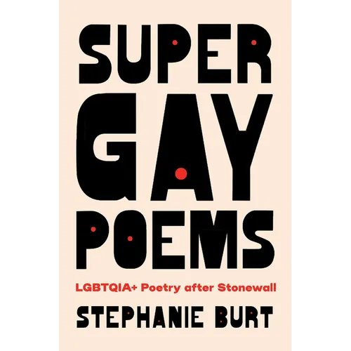 Super Gay Poems: Lgbtqia+ Poetry After Stonewall