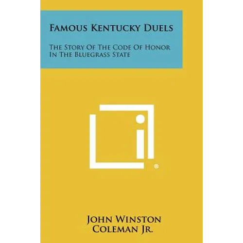 Famous Kentucky Duels: The Story of the Code of Honor in the Bluegrass State - Paperback