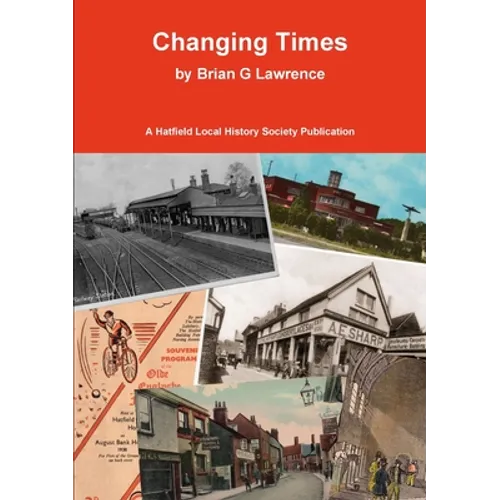 Changing Times: Stories of Hatfield Old and New - Paperback