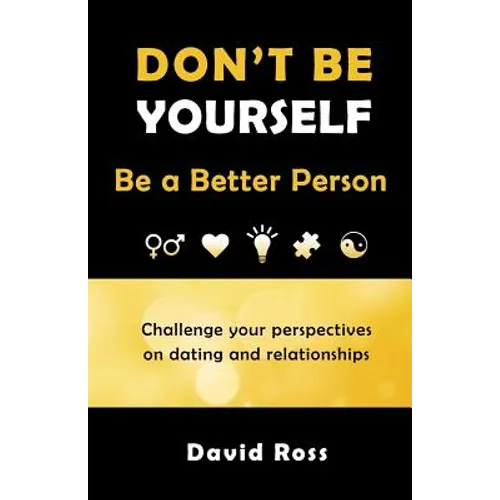 Don't Be Yourself: Be A Better Person - Paperback