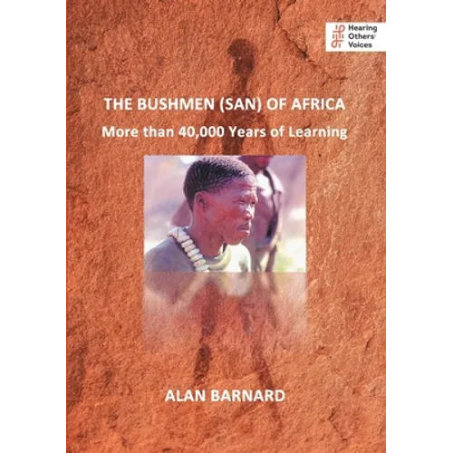 The Bushmen (San) of Africa: More than 40,000 Years of Learning - Paperback