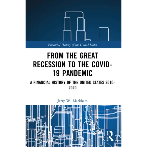 From the Great Recession to the Covid-19 Pandemic: A Financial History of the United States 2010-2020 - Paperback