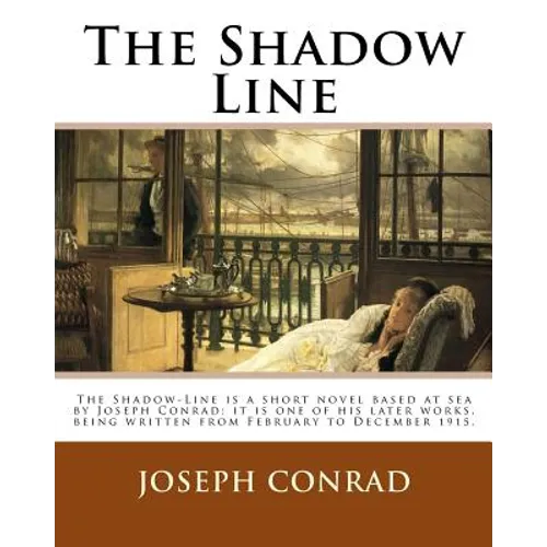 The Shadow Line. By: Joseph Conrad: The Shadow-Line is a short novel based at sea by Joseph Conrad; it is one of his later works, being wri - Paperback