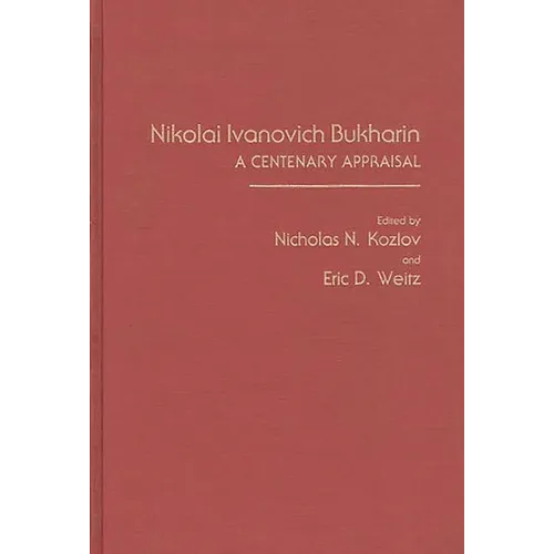 Nikolai Ivanovich Bukharin: A Centenary Appraisal - Hardcover
