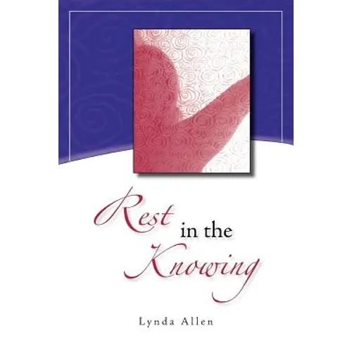 Rest in the Knowing - Paperback