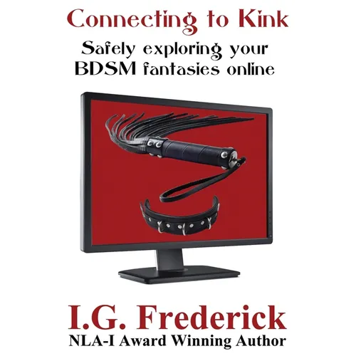 Connecting to Kink: Safely exploring your BDSM fantasies online - Paperback