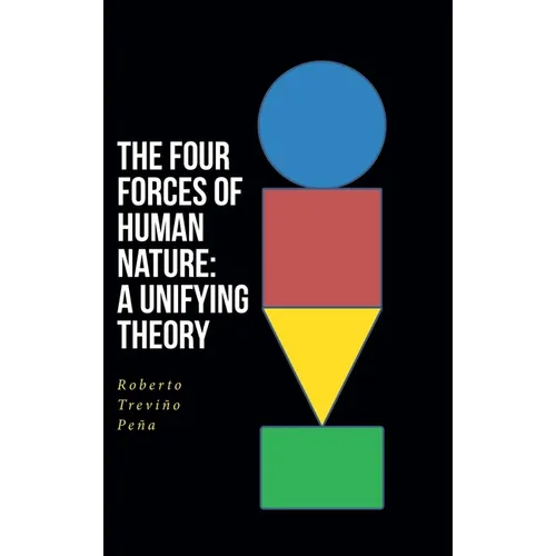 The Four Forces of Human Nature: A Unifying Theory - Hardcover