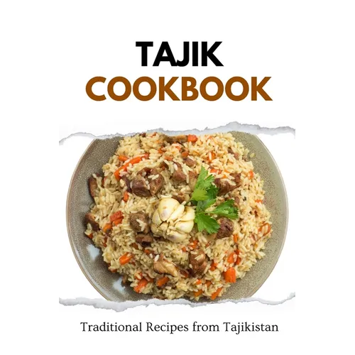 Tajik Cookbook: Traditional Recipes from Tajikistan - Paperback