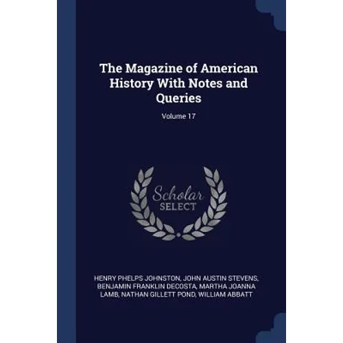 The Magazine of American History With Notes and Queries; Volume 17 - Paperback