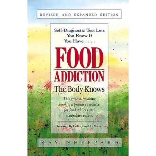 Food Addiction: The Body Knows: Revised & Expanded Edition by Kay Sheppard - Paperback