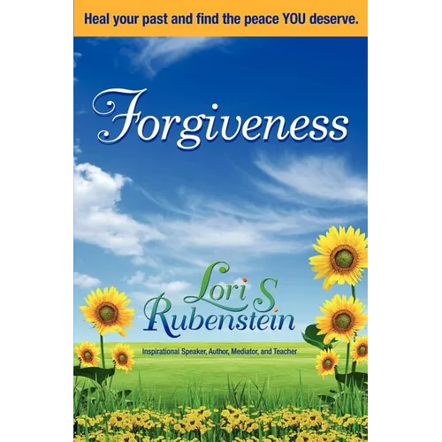 Forgiveness: Heal Your Past and Find the Peace You Deserve - Paperback