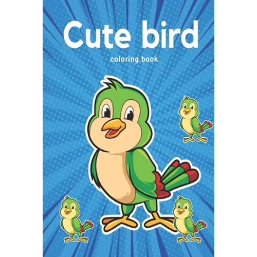 Cute Animated Bird Coloring book: For kindergarten kids, Preschooler and homeschool kids! - Paperback