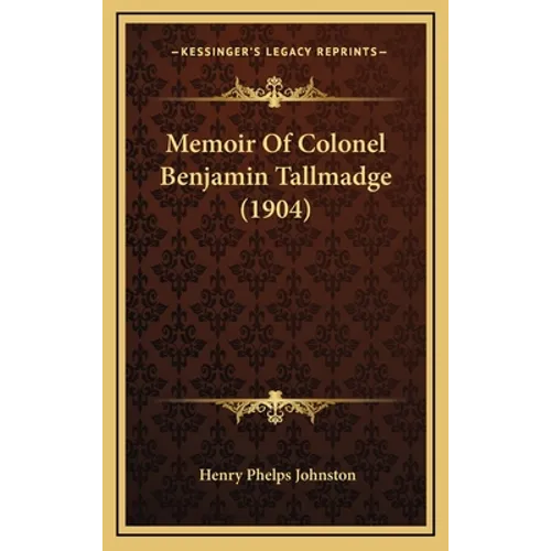 Memoir Of Colonel Benjamin Tallmadge (1904) - Hardcover