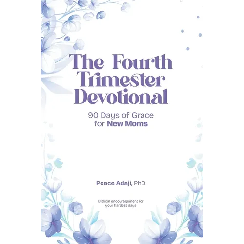 The Fourth Trimester Devotional: new mom devotional; postpartum faith; Christian motherhood; prayer for new mothers; fourth trimester; scripture devot - Paperback