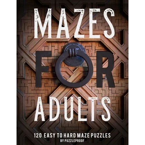 Maze Book For Adults: Normal, Medium And Hard Mazes For Relaxation and To Keep Your Mind Focused. 120 Puzzles. - Paperback