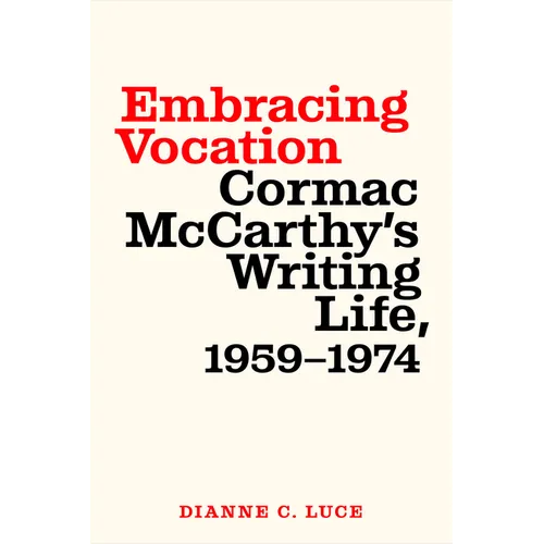 Embracing Vocation: Cormac McCarthy's Writing Life, 1959-1974 - Paperback