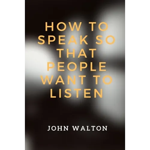 How to Speak So That People Want To Listen - Paperback