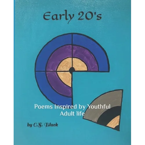 Early 20's: Poems Inspired by Youthful Adult life - Paperback