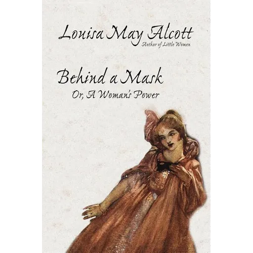 Behind a Mask, or, A Woman's Power - Paperback