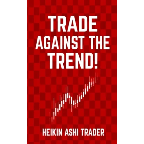 Trade Against the Trend! - Paperback