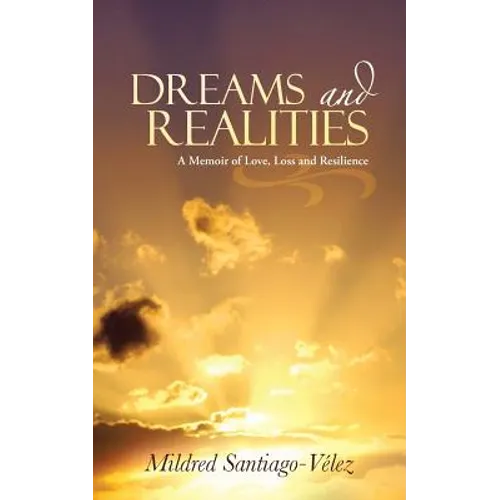 Dreams and Realities: A Memoir of Love, Loss and Resilience - Paperback