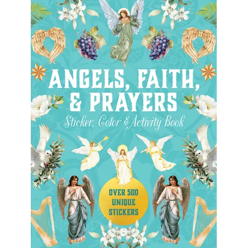 Angels, Faith & Prayers Sticker, Color & Activity Book: Over 500 Unique Stickers - Hardcover