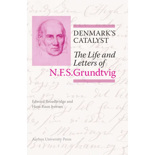 Denmark's Catalyst: The Life and Letters of N.F.S. Grundtvig - Hardcover