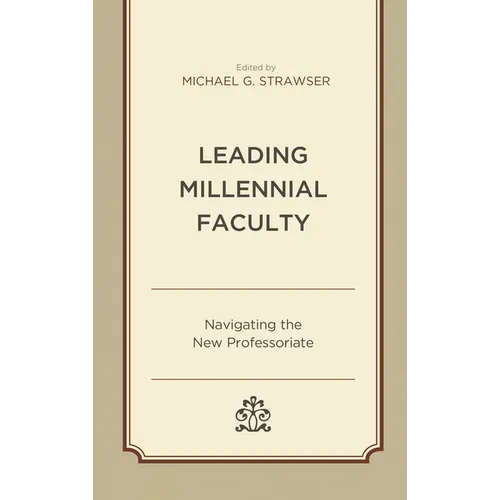 Leading Millennial Faculty: Navigating the New Professoriate - Hardcover