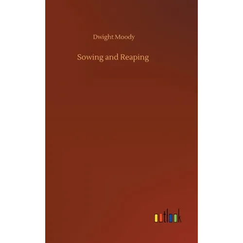 Sowing and Reaping - Hardcover