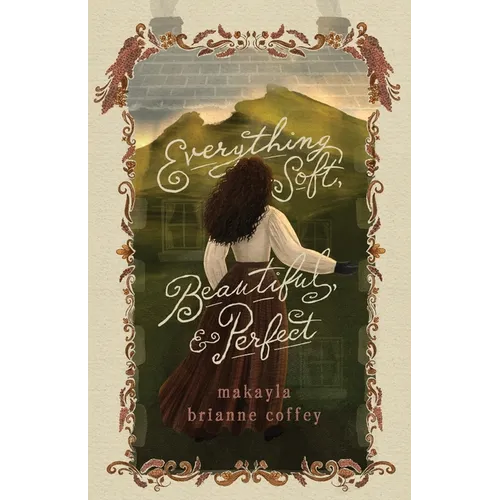 Everything Soft, Beautiful, & Perfect - Paperback