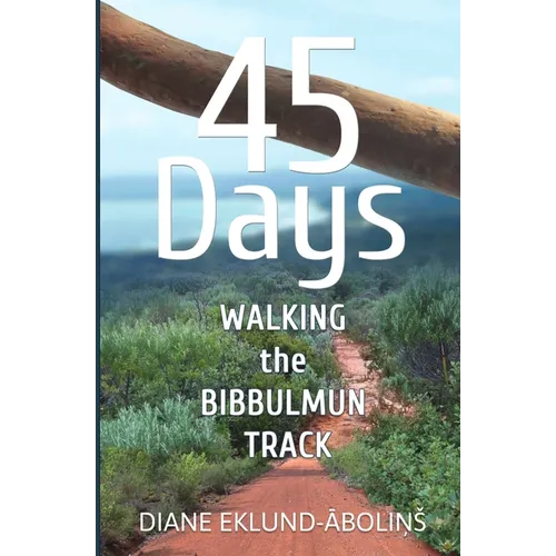 45 Days: Walking the Bibbulmun Track - Paperback