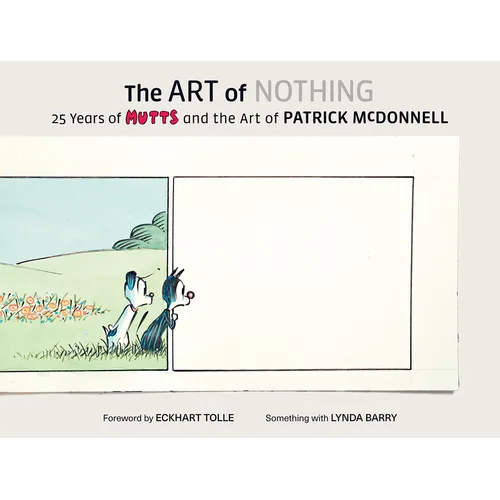 The Art of Nothing: 25 Years of Mutts and the Art of Patrick McDonnell - Hardcover