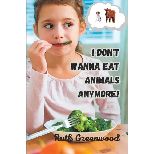I Don't Wanna Eat Animals Anymore! - Paperback