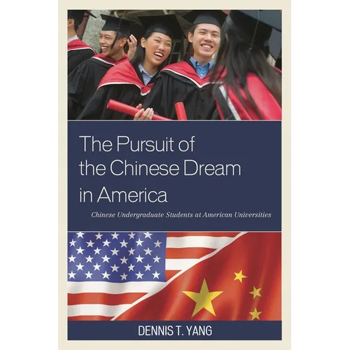 Pursuit of the Chinese Dream in America: Chinese Undergraduate Students at American Universities - Hardcover