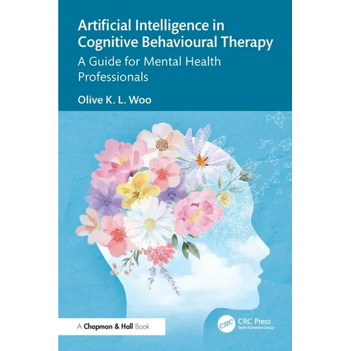 Artificial Intelligence in Cognitive Behavioural Therapy: A Guide for Mental Health Professionals - Paperback