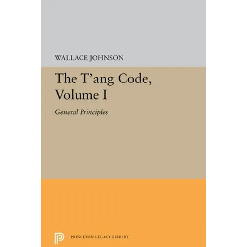 The t'Ang Code, Volume I: General Principles - Paperback