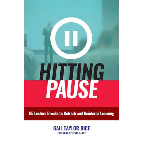 Hitting Pause: 65 Lecture Breaks to Refresh and Reinforce Learning - Paperback