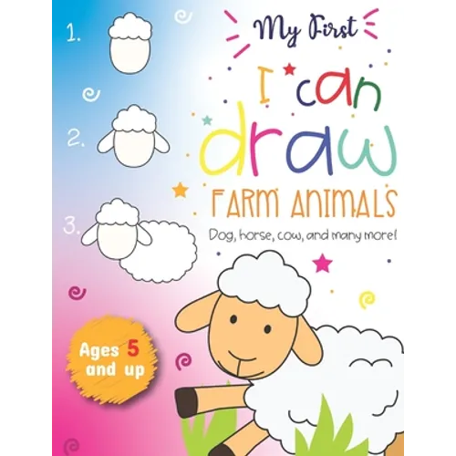 My First I can draw Farm Animals Dog, Horse, cow, and many more Ages 5 and up: Fun for boys and girls, PreK, Kindergarten, Farm Animals, Sketchbook, E - Paperback