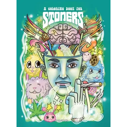 A Coloring Book For Stoners - Stress Relieving Psychedelic Art For Adults - Hardcover