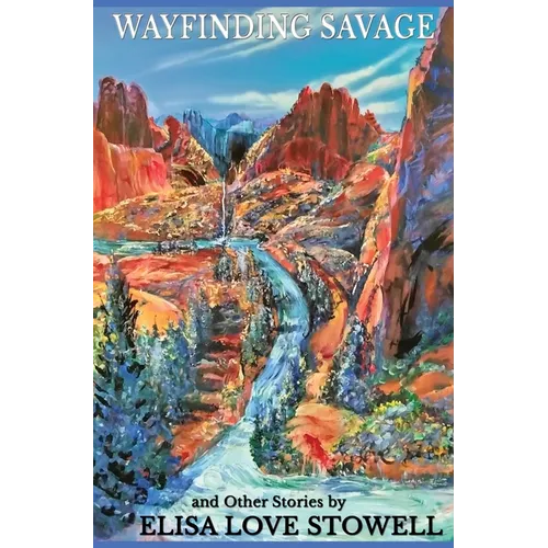 Wayfinding Savage and Other Stories - Hardcover