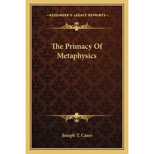 The Primacy Of Metaphysics - Paperback
