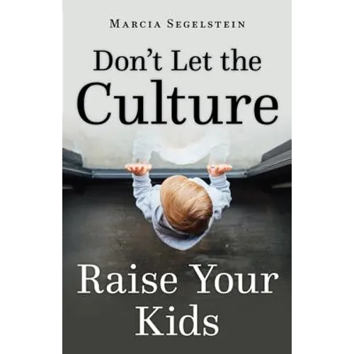 Don't Let the Culture Raise Your Kids - Paperback
